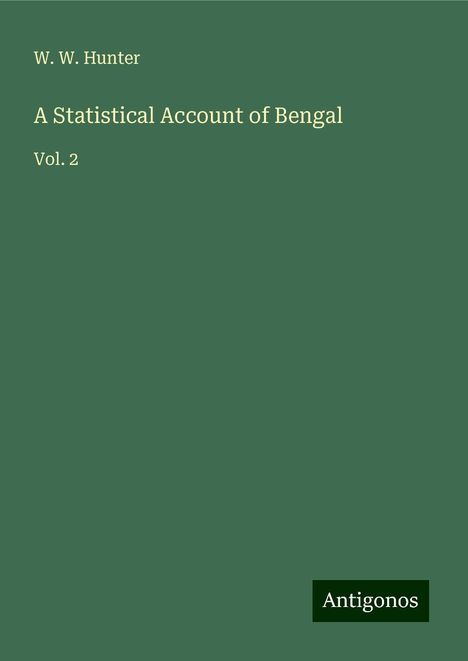 W. W. Hunter: A Statistical Account of Bengal, Buch