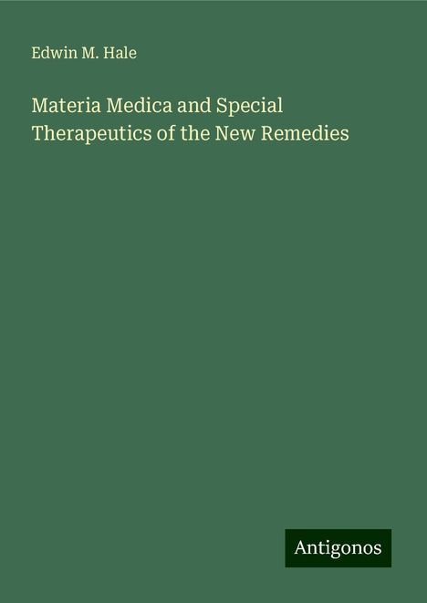 Edwin M. Hale: Materia Medica and Special Therapeutics of the New Remedies, Buch