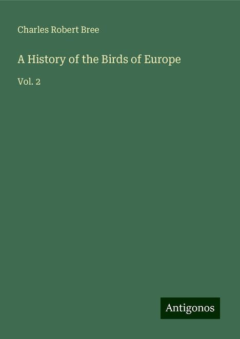 Charles Robert Bree: A History of the Birds of Europe, Buch