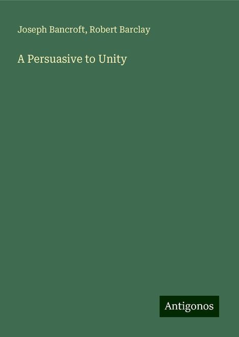 Joseph Bancroft: A Persuasive to Unity, Buch