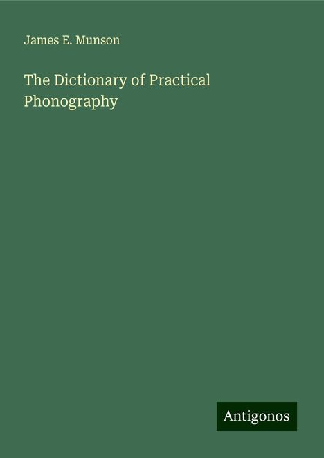 James E. Munson: The Dictionary of Practical Phonography, Buch