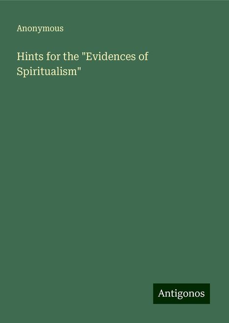 Anonymous: Hints for the "Evidences of Spiritualism", Buch