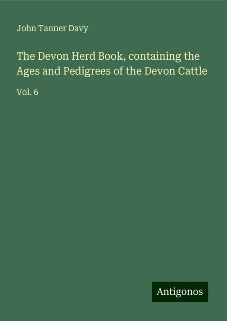 John Tanner Davy: The Devon Herd Book, containing the Ages and Pedigrees of the Devon Cattle, Buch