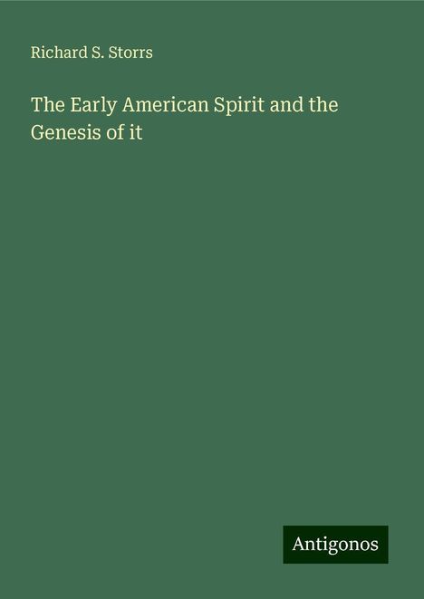 Richard S. Storrs: The Early American Spirit and the Genesis of it, Buch