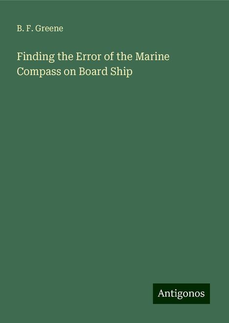 B. F. Greene: Finding the Error of the Marine Compass on Board Ship, Buch