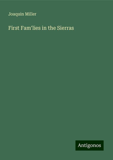 Joaquin Miller: First Fam'lies in the Sierras, Buch