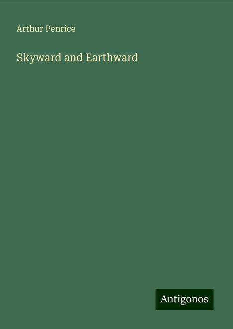 Arthur Penrice: Skyward and Earthward, Buch