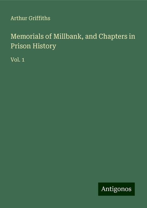 Arthur Griffiths: Memorials of Millbank, and Chapters in Prison History, Buch