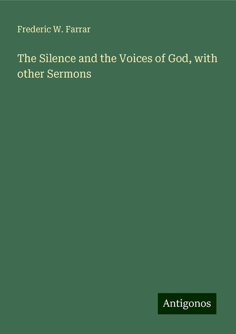 Frederic W. Farrar: The Silence and the Voices of God, with other Sermons, Buch