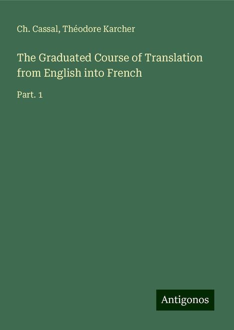 Ch. Cassal: The Graduated Course of Translation from English into French, Buch