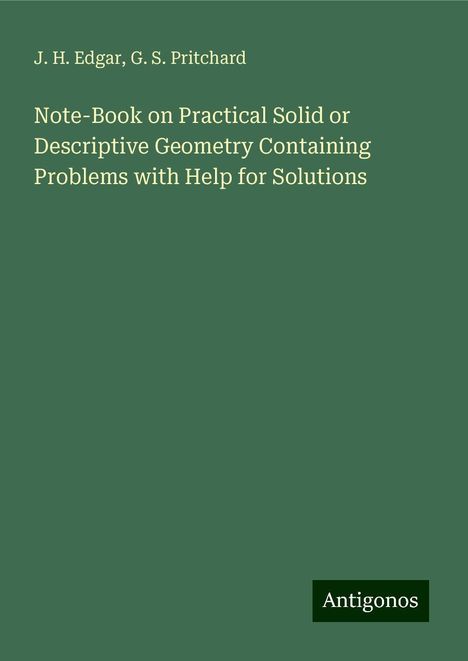 J. H. Edgar: Note-Book on Practical Solid or Descriptive Geometry Containing Problems with Help for Solutions, Buch