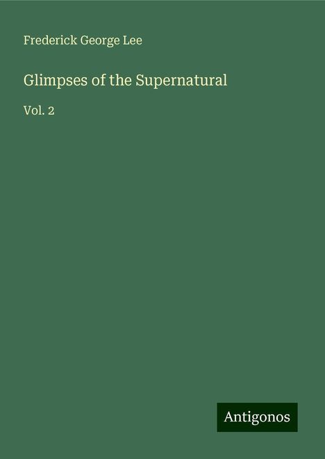 Frederick George Lee: Glimpses of the Supernatural, Buch