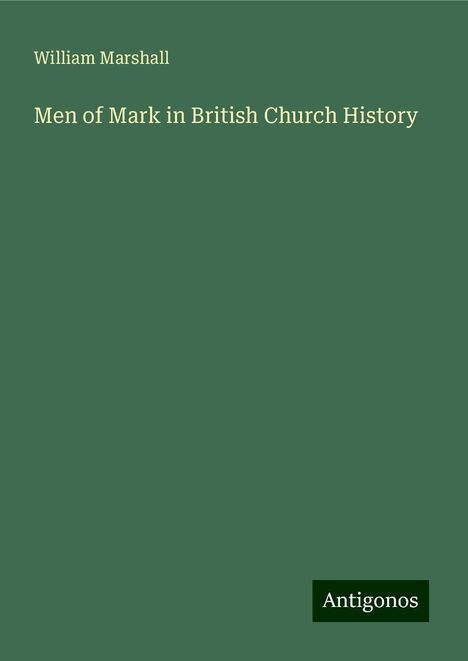 William Marshall: Men of Mark in British Church History, Buch