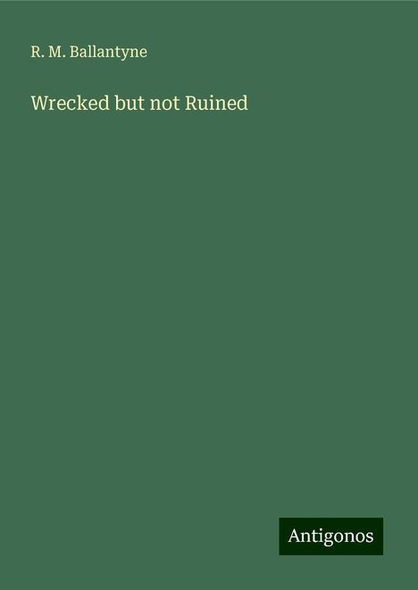 R. M. Ballantyne: Wrecked but not Ruined, Buch