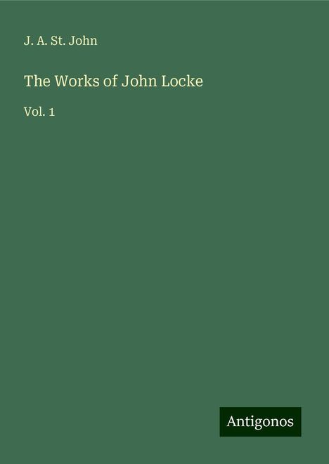 J. A. St. John: The Works of John Locke, Buch