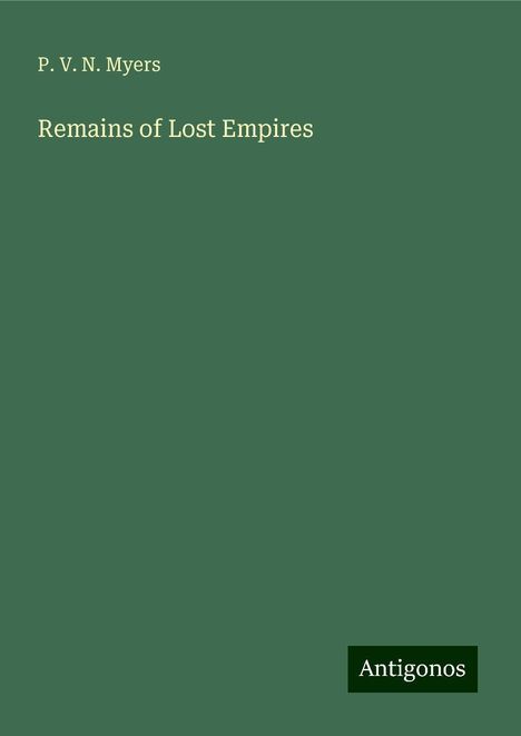 P. V. N. Myers: Remains of Lost Empires, Buch