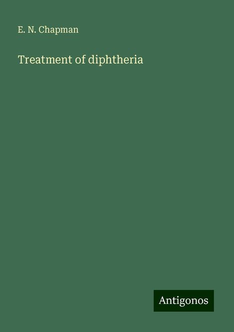 E. N. Chapman: Treatment of diphtheria, Buch