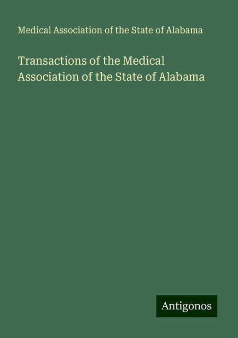 Medical Association of the State of Alabama: Transactions of the Medical Association of the State of Alabama, Buch