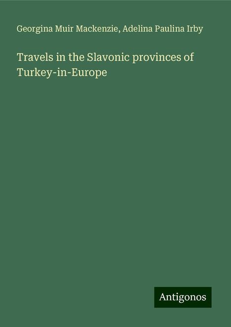 Georgina Muir Mackenzie: Travels in the Slavonic provinces of Turkey-in-Europe, Buch