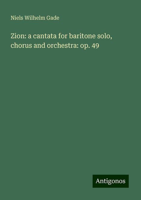 Niels Wilhelm Gade (1817-1890): Zion: a cantata for baritone solo, chorus and orchestra: op. 49, Buch