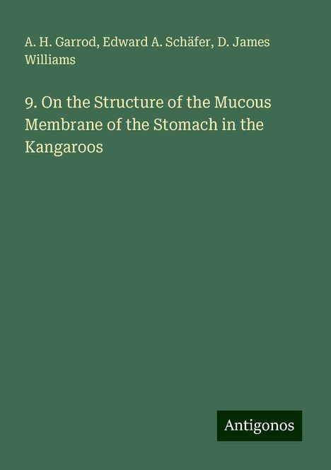 A. H. Garrod: 9. On the Structure of the Mucous Membrane of the Stomach in the Kangaroos, Buch