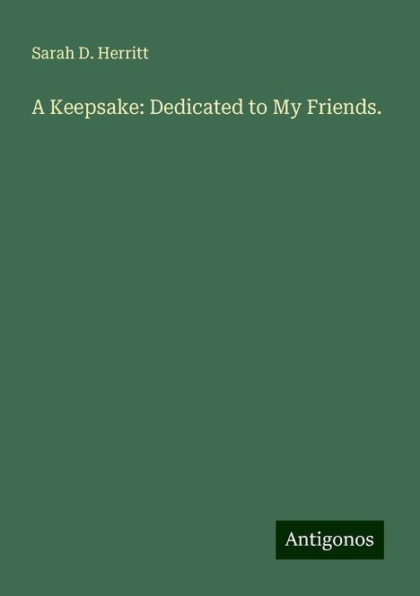 Sarah D. Herritt: A Keepsake: Dedicated to My Friends., Buch