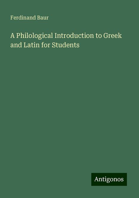 Ferdinand Baur: A Philological Introduction to Greek and Latin for Students, Buch