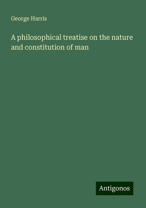 George Harris: A philosophical treatise on the nature and constitution of man, Buch