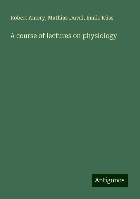 Robert Amory: A course of lectures on physiology, Buch