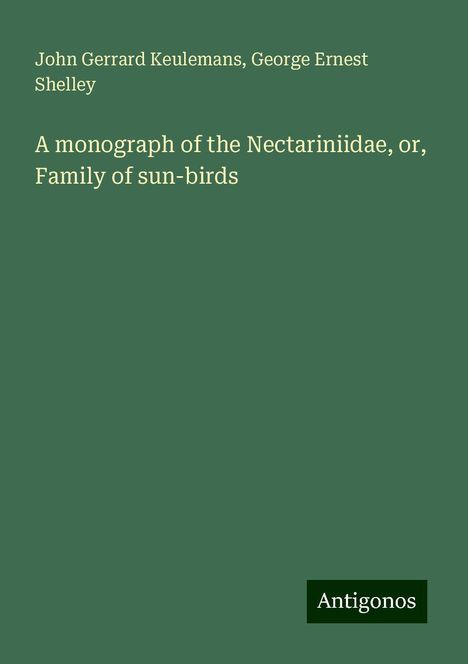 John Gerrard Keulemans: A monograph of the Nectariniidae, or, Family of sun-birds, Buch