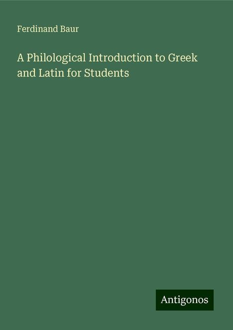 Ferdinand Baur: A Philological Introduction to Greek and Latin for Students, Buch