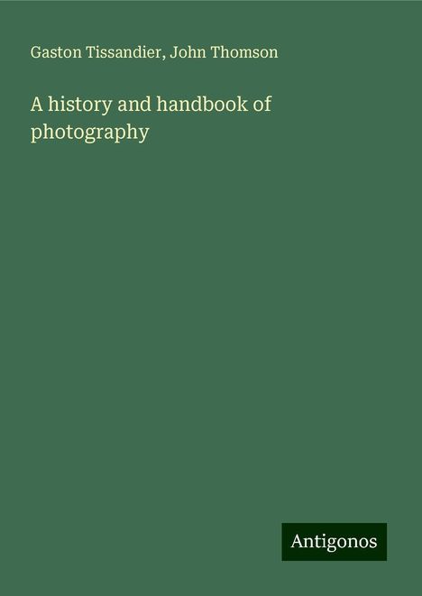 Gaston Tissandier: A history and handbook of photography, Buch