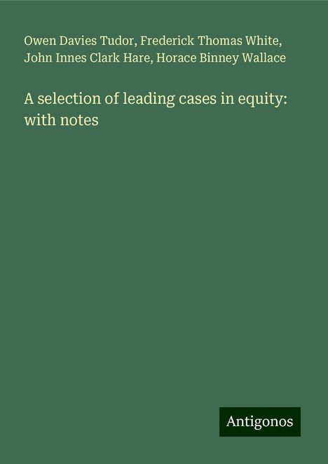 Owen Davies Tudor: A selection of leading cases in equity: with notes, Buch