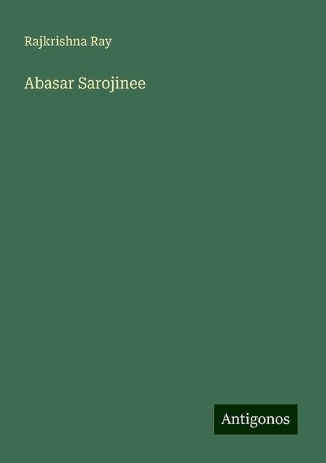 Rajkrishna Ray: Abasar Sarojinee, Buch