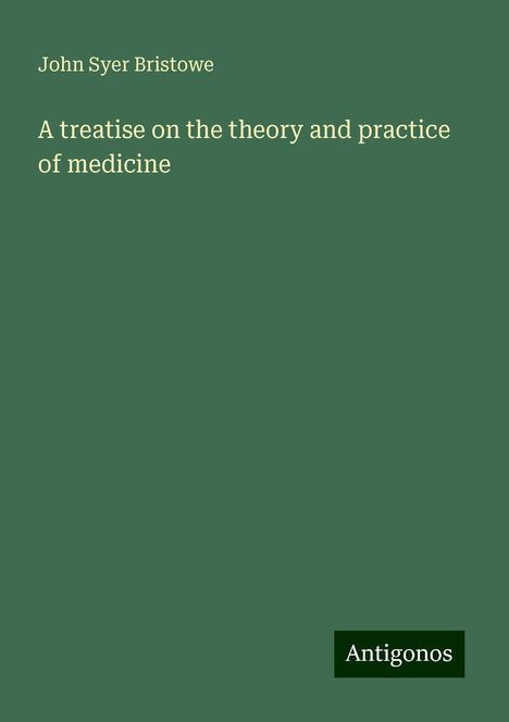 John Syer Bristowe: A treatise on the theory and practice of medicine, Buch