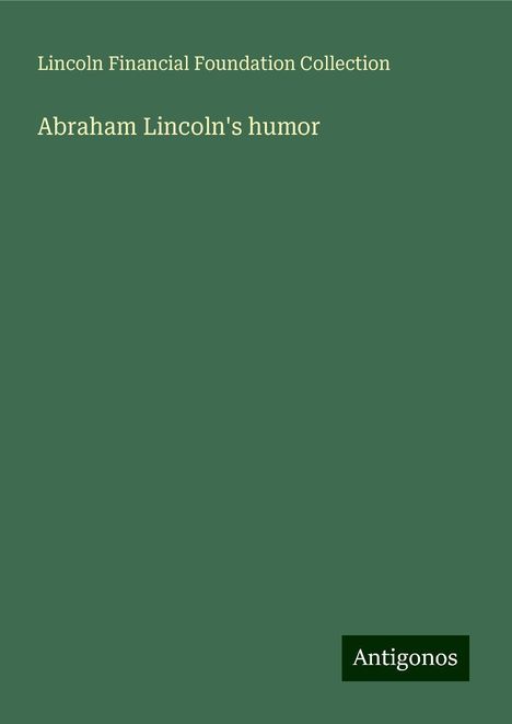 Lincoln Financial Foundation Collection: Abraham Lincoln's humor, Buch