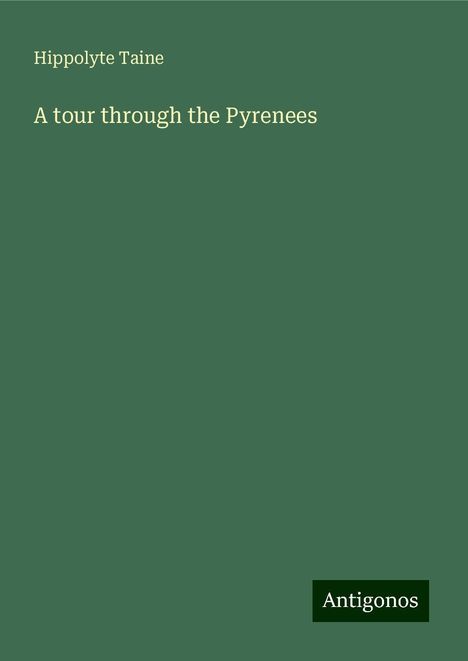 Hippolyte Taine: A tour through the Pyrenees, Buch