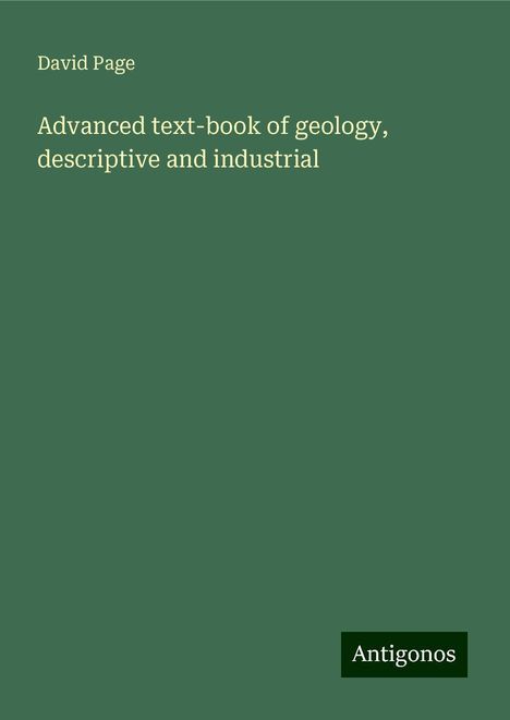 David Page: Advanced text-book of geology, descriptive and industrial, Buch