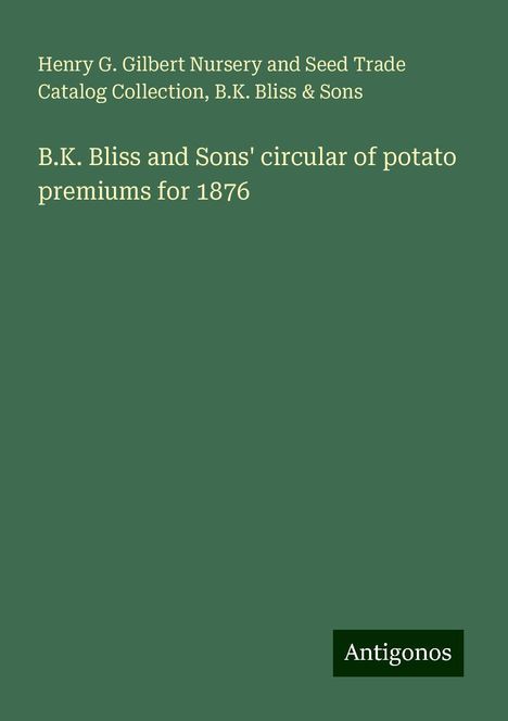 Henry G. Gilbert Nursery and Seed Trade Catalog Collection: B.K. Bliss and Sons' circular of potato premiums for 1876, Buch