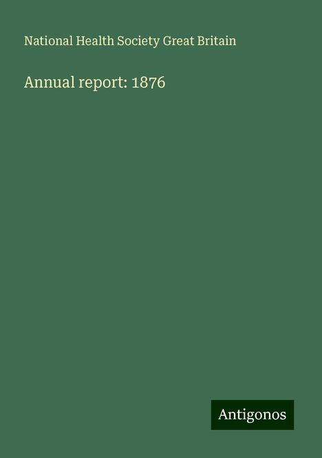 National Health Society Great Britain: Annual report: 1876, Buch