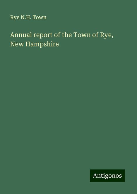 Rye N. H. Town: Annual report of the Town of Rye, New Hampshire, Buch