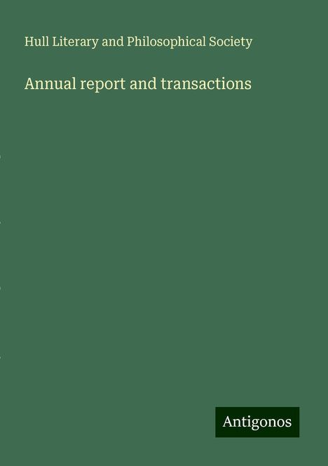 Hull Literary and Philosophical Society: Annual report and transactions, Buch