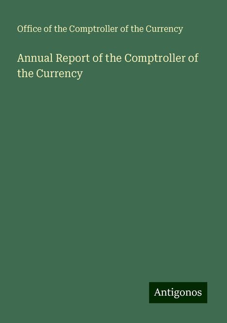 Office of the Comptroller of the Currency: Annual Report of the Comptroller of the Currency, Buch