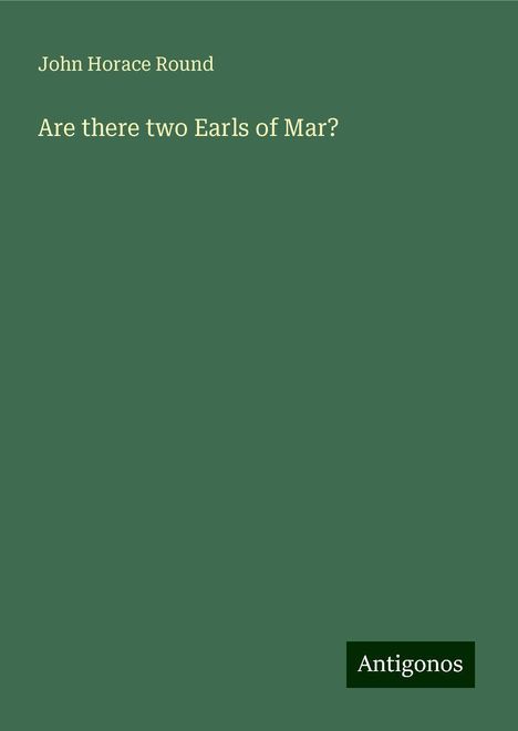 John Horace Round: Are there two Earls of Mar?, Buch