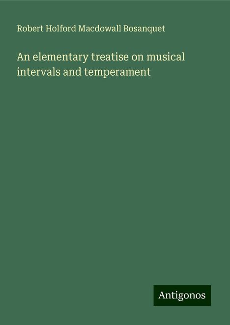 Robert Holford Macdowall Bosanquet: An elementary treatise on musical intervals and temperament, Buch