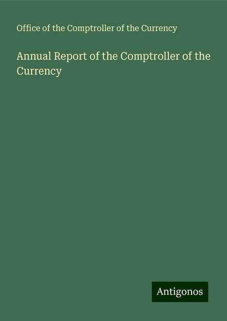 Office of the Comptroller of the Currency: Annual Report of the Comptroller of the Currency, Buch