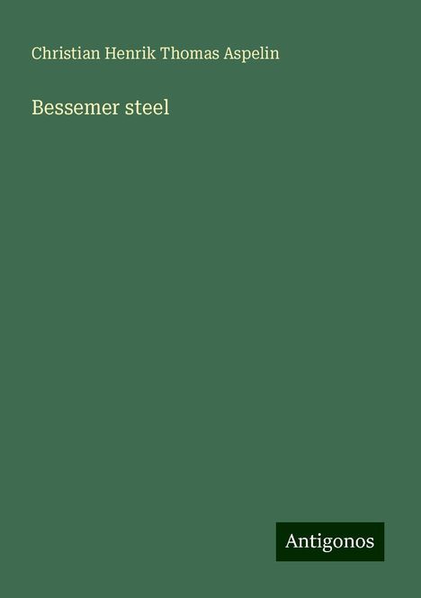 Christian Henrik Thomas Aspelin: Bessemer steel, Buch