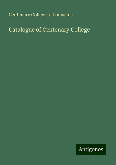 Centenary College of Louisiana: Catalogue of Centenary College, Buch