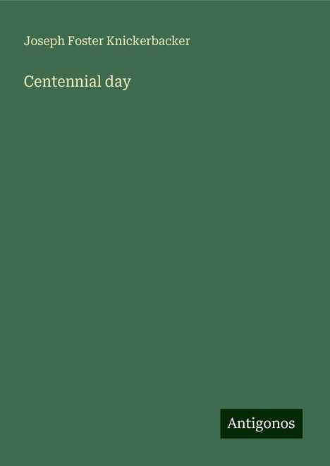 Joseph Foster Knickerbacker: Centennial day, Buch