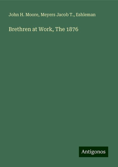 John H. Moore: Brethren at Work, The 1876, Buch